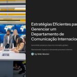 1 Estrategias Eficientes para Gerenciar um Departamento de Comunicacao Internacional